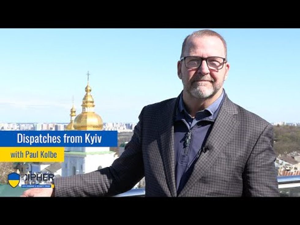 Dispatches from Kyiv: Paul Kolbe
