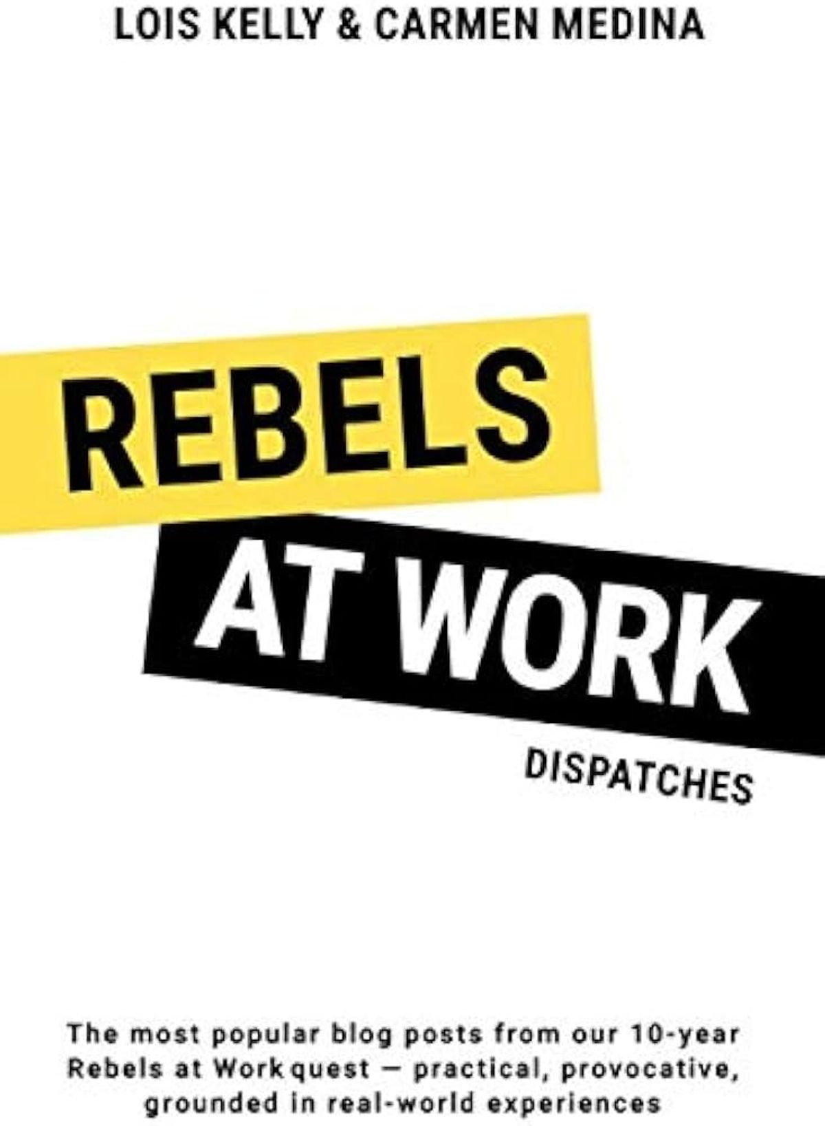 Rebels at Work: Dispatches