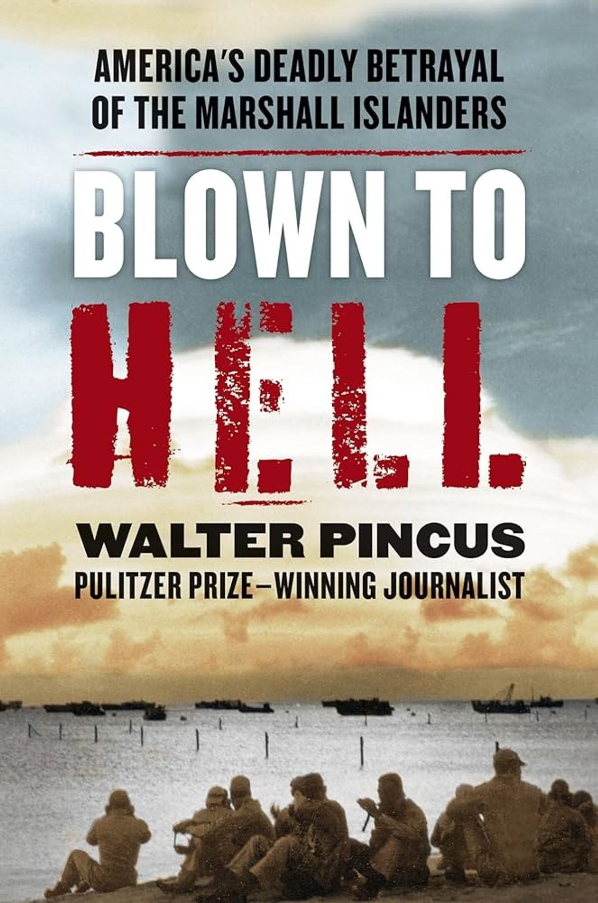 Blown To Hell: America's Deadly Betrayal of the Marshall Islanders