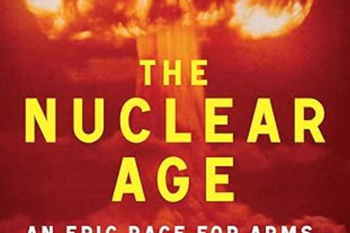The Nuclear Age: How the Quest for the Bomb Redefined Power — and Still Shapes Today’s Global Order