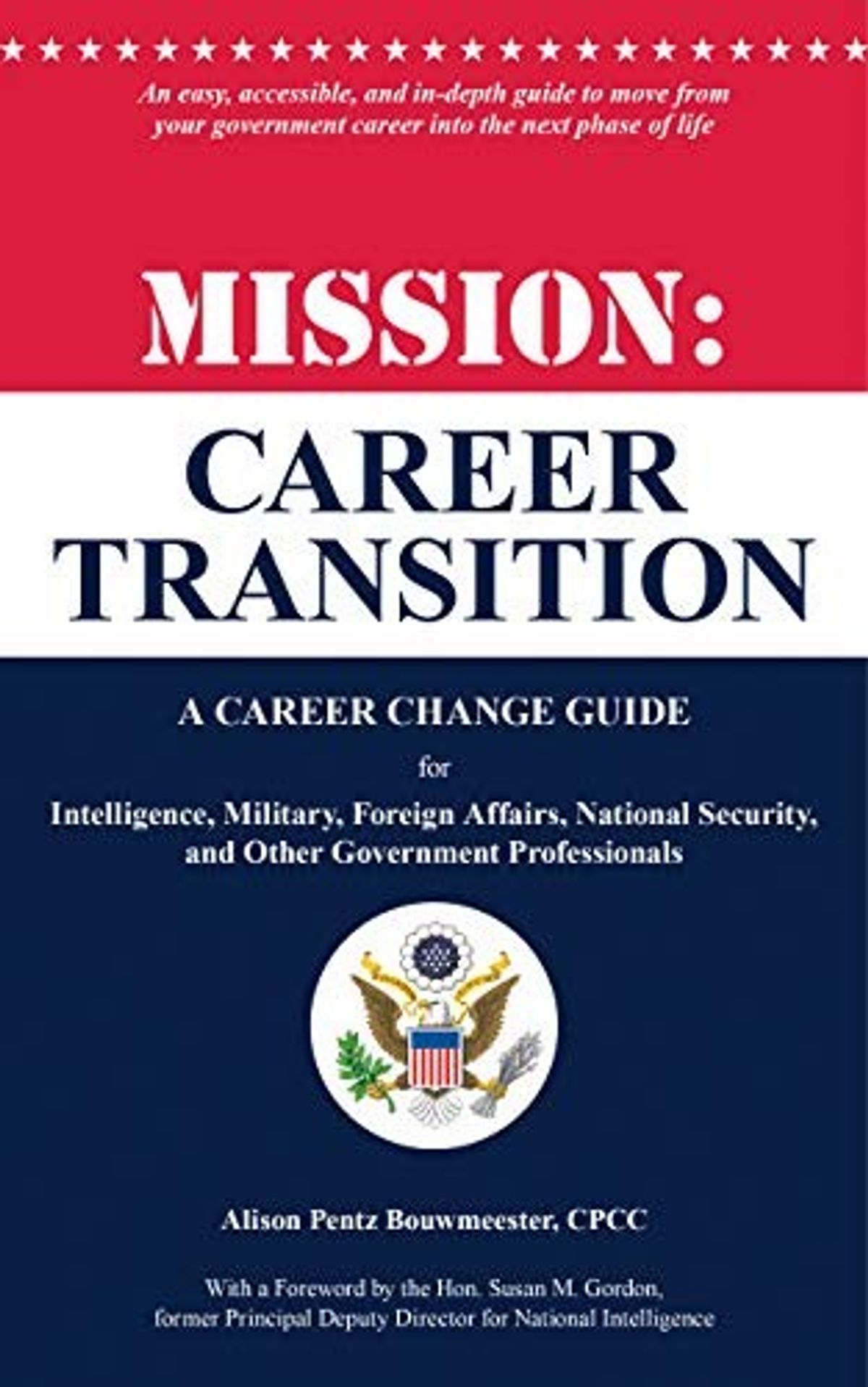Mission: Career Transition: A Career Change Guide for Intelligence, Military, Foreign Affairs, National Security, and Other Government Professionals