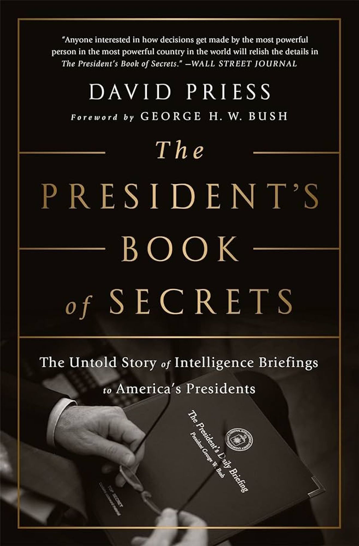 The President’s Book of Secrets: The Untold Story of Intelligence Briefings to America’s Presidents