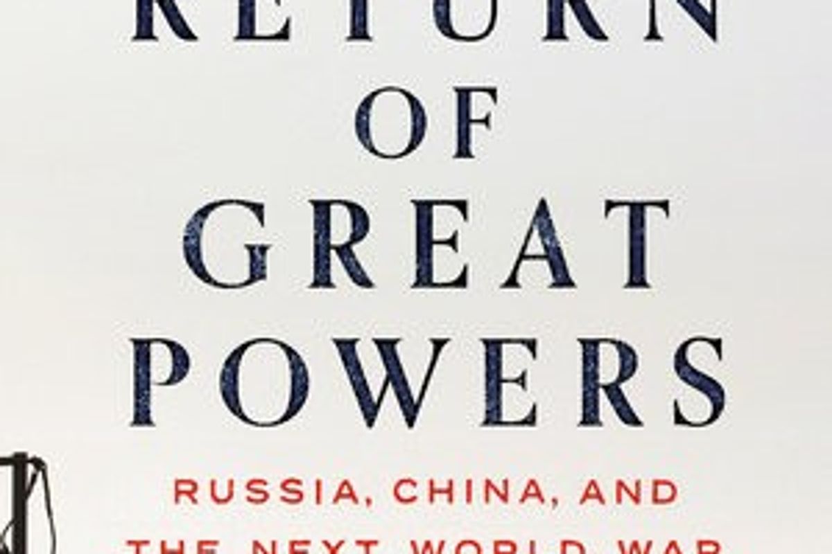 The Return of Great Powers Offers a Warning