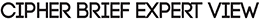 Cipher Brief Expert View